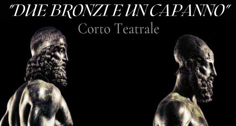 _DUE BRONZI E UN CAPANNO_ - LA SCUOLA DI RECITAZIONE DELLA CALABRIA CELEBRA IL 49° ANNIVERSARIO DEL RITROVAMENTO DEI BRONZI DI RIACE