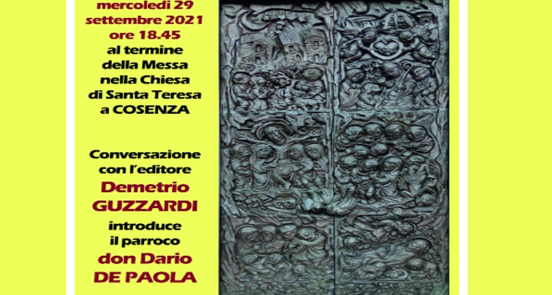 IL PORTONE DI BRONZO DELLA CHIESA DI SANTA TERESA A COSENZA CONVERSAZIONE CON DEMETRIO GUZZARDI MERCOLEDI' 29 SETTEMBRE 2021