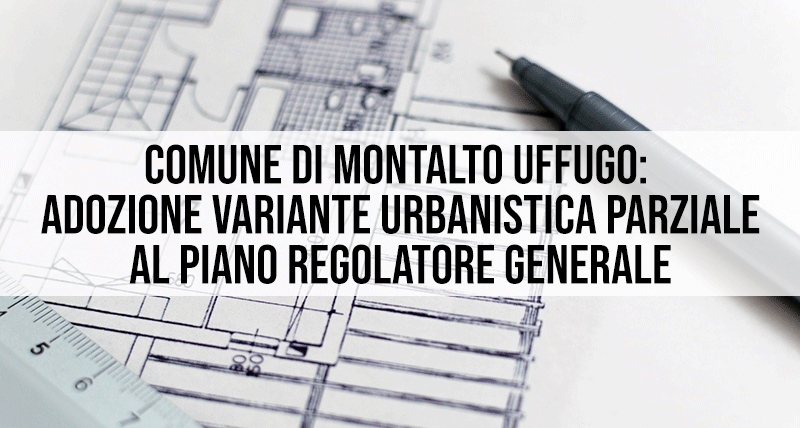 Comune di Montalto Uffugo: Adozione Variante urbanistica parziale al Piano Regolatore Generale