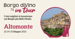 Borgo diVino in tour arriva ad Altomonte 23, 24, 25 Giugno