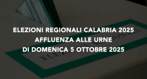 Affluenza alle urne domenica 5 ottobre 2025 - Elezioni Regionali Calabria